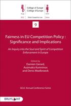 Couverture du livre « Fairness in EU competition policy : significance and implications ; an inquiry into the soul and spirit of competition enforcement in Europe » de Denis Waelbroeck et Damien Gerard et Assimakis Komninos aux éditions Bruylant