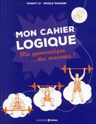 Couverture du livre « Ma gymnastique des neurones ; logique » de Maguy Li aux éditions Prisma