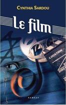 Couverture du livre « Le film » de Cynthia Sardou aux éditions Ramsay