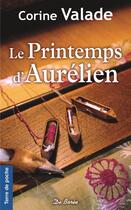 Couverture du livre « Le printemps d'Aurélien » de Corine Valade aux éditions De Boree