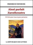 Couverture du livre « Ainsi parlait Zarathoustra » de Friedrich Nietzsche aux éditions Republique Des Lettres