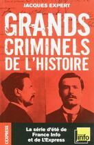 Couverture du livre « Les grands criminels de l'histoire » de Jacques Expert aux éditions L'express