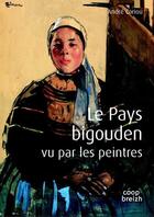 Couverture du livre « Le Pays bigouden vu par les peintres » de Andre Cariou aux éditions Coop Breizh