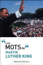 Couverture du livre « Les mots de Martin Luther King » de Martin Luther King aux éditions Presses Du Chatelet
