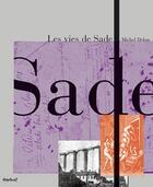Couverture du livre « Les vies de Sade » de Michel Delon aux éditions Textuel