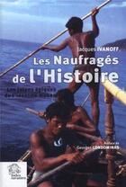 Couverture du livre « Les naufragés de l'Histoire ; les jalons épiques de l'identité moken » de Jacques Ivanoff aux éditions Les Indes Savantes