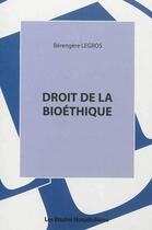 Couverture du livre « Droit de la bioéthique » de Berengere Legros aux éditions Les Etudes Hospitalieres