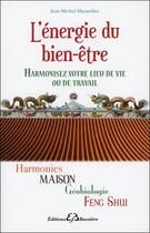 Couverture du livre « L'énergie du bien-être ; harmonisez votre lieu de vie ou de travail » de Jean-Michel Mazaudier aux éditions Bussiere