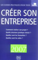 Couverture du livre « Créer son entreprise 2007 » de Sebastien Casteran aux éditions Prat