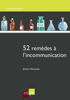 Couverture du livre « 52 remèdes à l'incommunication » de Jerome Ramacker aux éditions Edi Pro