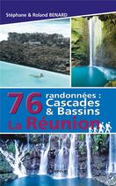 Couverture du livre « La Réunion ; 76 randonnées : cascades & bassins » de Roland Benard et Stephane Benard aux éditions Orphie