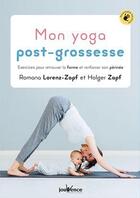 Couverture du livre « Mon yoga post-grossesse ; 10 séries d'exercices pour retrouver la forme et renforcer son périnée » de Romana Lorenz-Zapf et Holger Zapf aux éditions Jouvence