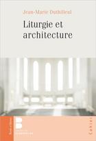 Couverture du livre « Liturgie et architecture » de Jean-Marie Duthilleul aux éditions Parole Et Silence