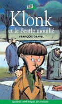 Couverture du livre « Klonk et le beatle mouille » de Francois Gravel aux éditions Quebec Amerique