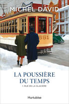 Couverture du livre « La poussière du temps t.1 ; rue de la Glacière » de Michel David aux éditions Editions Hurtubise