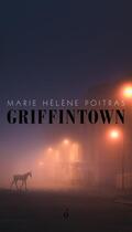 Couverture du livre « Griffintown » de Marie-Helene Poitras aux éditions Alto Voce