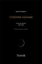 Couverture du livre « L'intimité nomade : choix de poèmes 1980-2014 » de Joel Pourbaix aux éditions Éditions Du Noroît