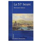 Couverture du livre « La 57eme heure » de Bernard Astruc aux éditions Jeanne D'arc