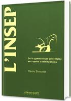 Couverture du livre « L'INSEP ; de la gymnastique joinvillaise aux sports contemporains » de Pierre Simonnet aux éditions Gerard Klopp