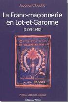 Couverture du livre « La Franc-maçonnerie en Lot-et-Garonne (1759 - 1940) » de Jacques Clouche aux éditions Albret