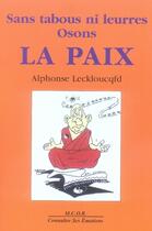 Couverture du livre « Sans tabous ni leurres osons la paix » de Alphonse Leckloucqfd aux éditions Table D'emeraude