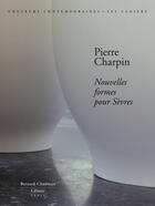 Couverture du livre « Nouvelles formes pour Sèvres ; Pierre charpin » de Elisabeth Vedrenne aux éditions Bernard Chauveau