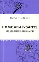 Couverture du livre « Homoanalysants ; des homosexuels en analyse » de Herve Castanet aux éditions Navarin