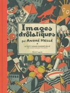 Couverture du livre « Images drolatiques - le petit monde d'andre helle » de Malineau/Helle aux éditions Michel Lagarde