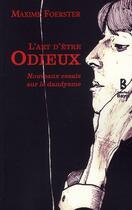 Couverture du livre « L'art d'être odieux ; nouveaux essais sur le dandysme » de Maxime Foerster aux éditions Jean-paul Bayol
