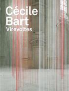 Couverture du livre « Cécile Bart ; virevoltes » de Cecile Bart aux éditions Burozoique