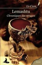 Couverture du livre « Lemashtu ; chroniques des stryges » de Li-Cam aux éditions Griffe D'encre