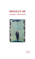 Couverture du livre « Rouge et or - Jacques Allemand » de Jacques Allemand aux éditions Alidades