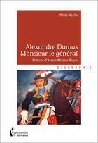 Couverture du livre « Alexandre Dumas ; monsieur le Général » de Meres Weche aux éditions Societe Des Ecrivains