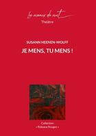 Couverture du livre « Je mens, tu mens ! » de Susann Heenen-Wolff aux éditions Les Oiseaux De Nuit
