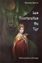 Couverture du livre « Les tourterelles de Tyr » de Danielle Berrut aux éditions Pierre Philippe