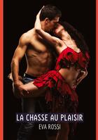 Couverture du livre « La chasse au Plaisir : Contes Érotiques Interdits de Sexe Hard Français » de Eva Rossi aux éditions Tredition