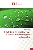 Couverture du livre « Effet de la fertilisation sur la croissance de l'orge en milieu salin » de Jamel Bouabidi aux éditions Editions Universitaires Europeennes