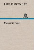 Couverture du livre « Mon amie nane » de Paul-Jean Toulet aux éditions Tredition