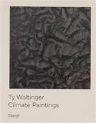 Couverture du livre « Ty Waltinger : climate paintings » de Ty Waltinger aux éditions Steidl