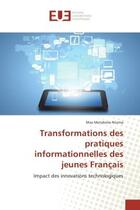 Couverture du livre « Transformations des pratiques informationnelles des jeunes francais - impact des innovations technol » de Ntoma Max aux éditions Editions Universitaires Europeennes