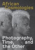Couverture du livre « African cosmologies photography, time and the other » de Fotofest aux éditions Schilt