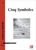 Couverture du livre « Cinq symboles : partition pour clarinette solo » de Anthony Girard aux éditions Symetrie