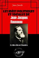 Couverture du livre « Les idées politiques et sociales de Jean-Jacques Rousseau » de Jean Jaurès aux éditions Ink Book