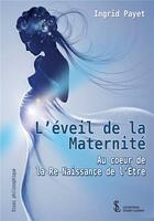 Couverture du livre « L eveil de la maternite au coeur de la re-naissance de l etre » de Payet Ingrid aux éditions Sydney Laurent