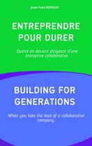 Couverture du livre « Entreprendre pour durer Building for generations » de Jean-Yves Renoux aux éditions Librinova