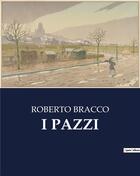 Couverture du livre « I PAZZI » de Bracco Roberto aux éditions Culturea