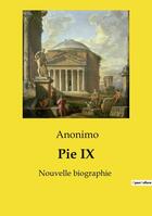 Couverture du livre « Pie IX : Nouvelle biographie, suivie de la Relation du siège de Rome en 1849. » de Anonimo aux éditions Culturea