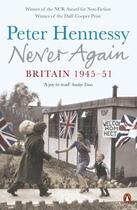 Couverture du livre « Never Again: Britain 1945-1951 » de Peter Hennessy aux éditions Adult Pbs