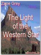 Couverture du livre « The Light of Western Stars » de Zane Grey aux éditions Ebookslib