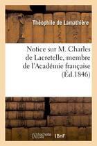 Couverture du livre « Notice sur m. charles de lacretelle, membre de l'academie francaise » de Lamathiere/Tisseron aux éditions Hachette Bnf